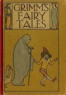 Grimms’ Fairy Tales by Jacob and Wilhelm Grimm